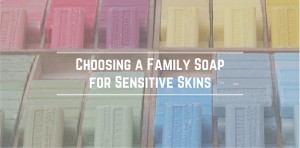 Choosing a Family Soap for Sensitive Skins